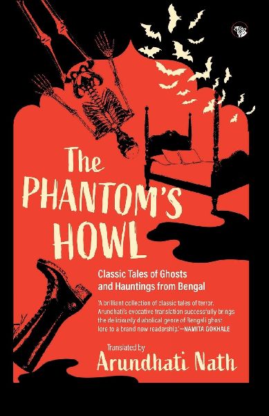 The Phantom's Howl: Classic Tales of Ghosts and Hauntings From Bengal