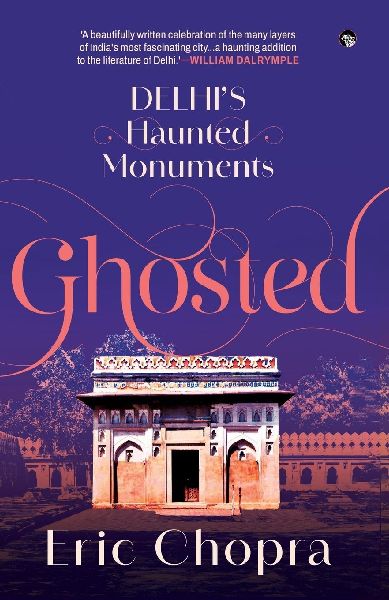 Ghosted: Delhis Haunted Monuments