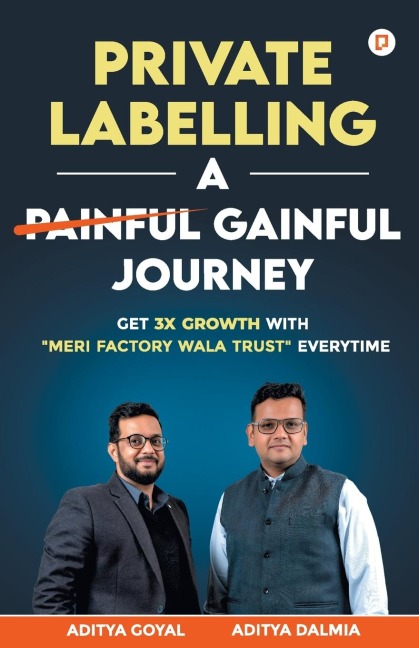 Private Labelling A Gainful Journey: Get 3X Growth with "Meri Factory Wala Trust" Everytime