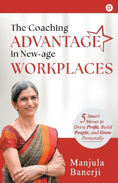 The Coaching Advantage in New - Age Workplaces