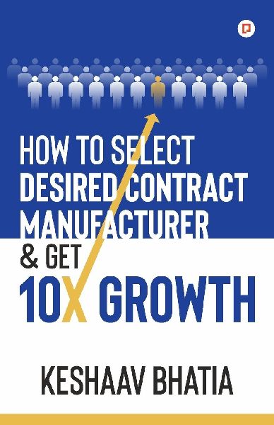 How to Select Desired Contract Manufacturer & Get 10X Growth