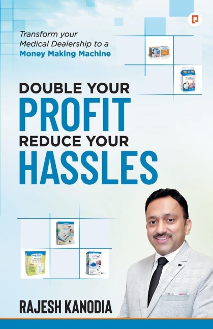 Double Your Profit Reduce Your Hassles: Transform Your Medical Dealership to a Money Making Machine