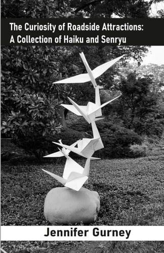 The Curiosity of Roadside Attractions: A Collection of Haiku and Senryu