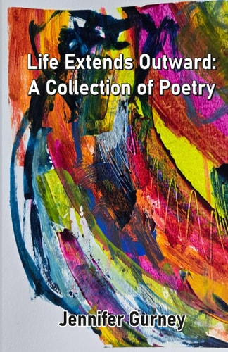 Life Extends Outward A Collection of Poetry