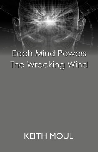Each Mind Powers The Wrecking Wind