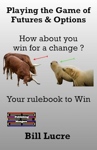 Playing the Game of Futures & Options How about You Win for a Change ?