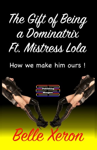The Gift of Being a Dominatrix Ft. Mistress Lola How We Make Him Ours !