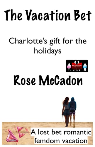 The Vacation Bet - Charlotte's Gift for the Holidays A Lost Bet Romantic Femdom Vacation