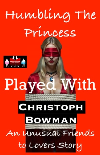 Humbling The Princess - Played With An Unusual Friends to Lovers Story