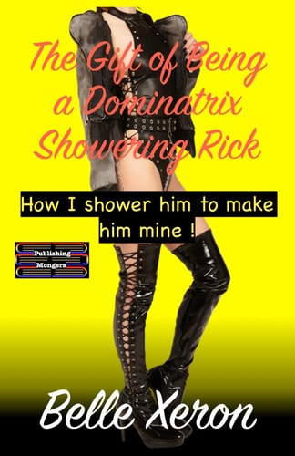 The Gift of Being a Dominatrix - Showering Rick How I Shower Him to Make Him Mine !