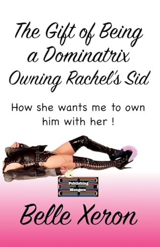 The Gift of Being a Dominatrix - Owning Rachel's Sid