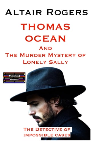 Thomas Ocean And The Murder Mystery of Lonely Sally The Detective of Impossible Cases