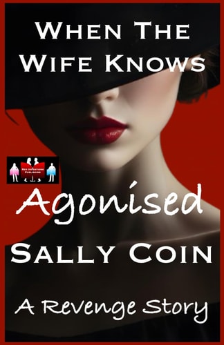 When The Wife Knows - Agonised A Revenge Story