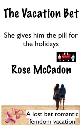 The Vacation Bet - She Gives Him the Pill for the Holidays A Lost Bet Romantic Femdom Vacation