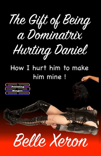 The Gift of Being a Dominatrix - Hurting Daniel How I Hurt Him to Make Him Mine !