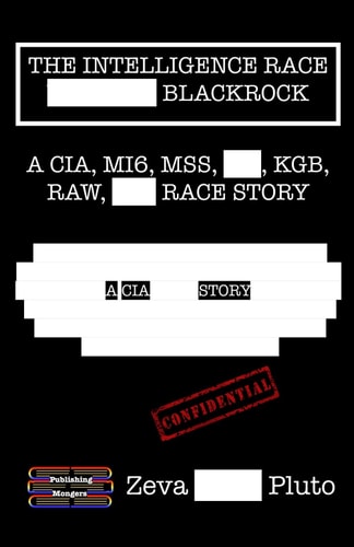 The Intelligence Race Blackrock A CIA, MI6, MSS, KGB, RAW, ISI Race Story