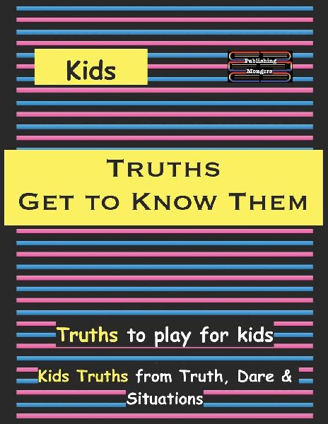 Kids Truths - Get to Know Them: Truths to play among Kids