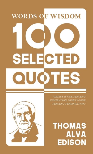 Words Of Wisdom: 100 Selected Quotes by Thomas A. Edison with Beautiful Illustrations