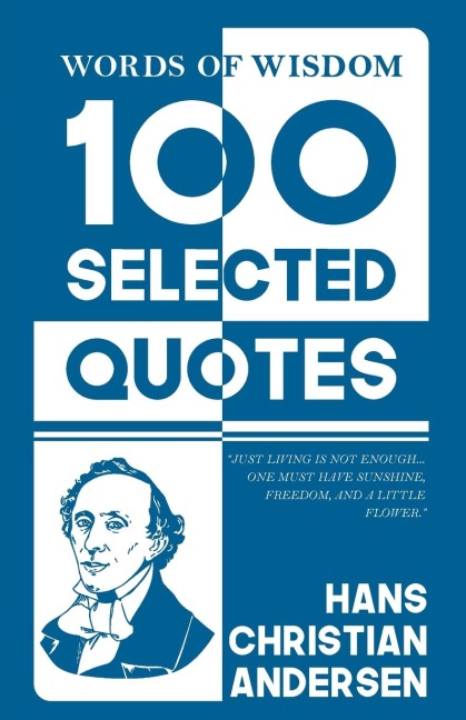 Words Of Wisdom: 100 Selected Quotes by Hans Christian Andersen with Beautiful Illustrations