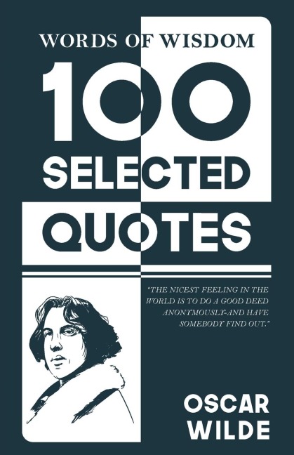 Words Of Wisdom: 100 Selected Quotes by Oscar Wild  with Beautiful Illustrations