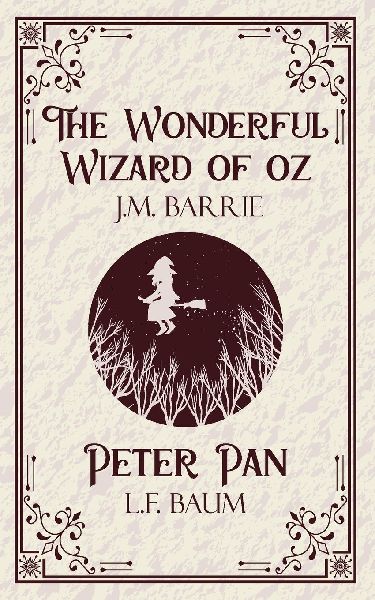 The Wonderful Wizard of oz &  Peter Pan