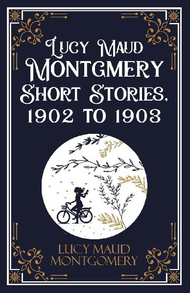 Lucy Maud Montgmery Short Stories, 1902 to 1903