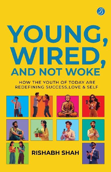 Young, Wired, and not Woke: How the Youth of Today are Redefining Success, Love and Self | A Gen Z Guide to Breaking Free from Clutter and Finding Real Purpose