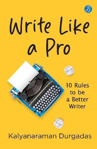 Write Like A Pro: 10 Rules To Be a Better Writer | Tips to Learn the Art of Writing