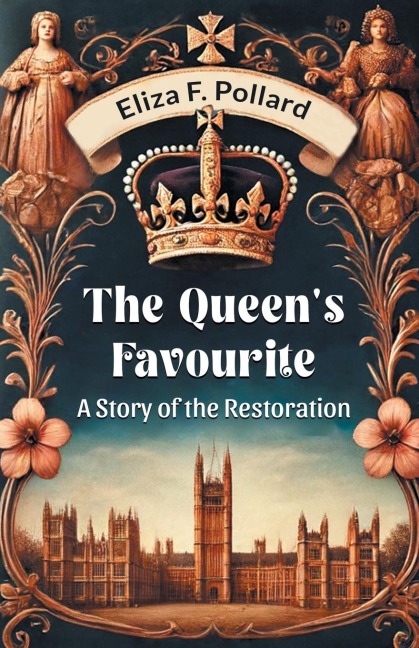 The Queens Favourite A Story Of The Restoration