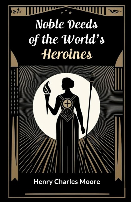 Noble Deeds of the Worlds Heroines