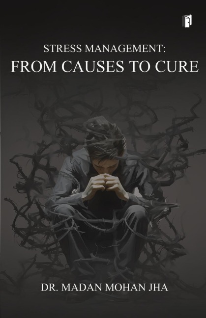 STRESS MANAGEMENT - FROM CAUSES TO CURE