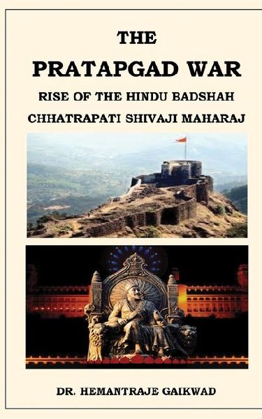 The Pratapgad War: Rise of the Hindu Badshah Chhatrapati Shivaji Maharaj