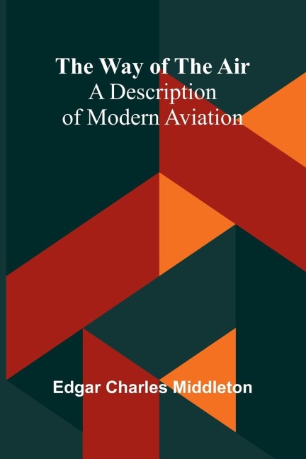 The Way Of The Air: A Description Of Modern Aviation