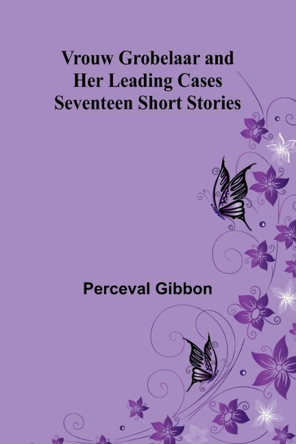 Vrouw Grobelaar and Her Leading Cases: Seventeen Short Stories
