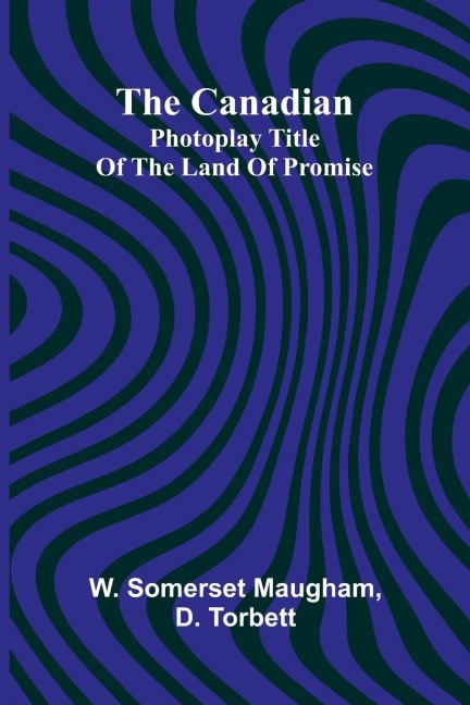 The Canadian; Photoplay title of The Land of Promise