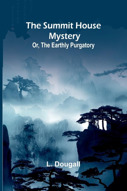 The Summit House Mystery; Or, The Earthly Purgatory