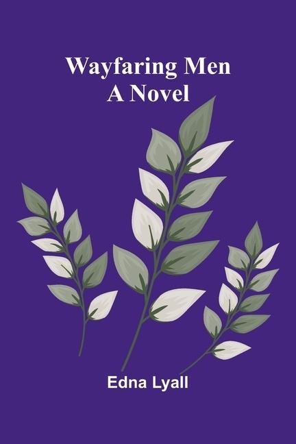 Wayfaring Men: A Novel