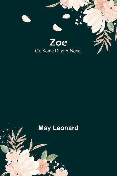 Zoe; Or, Some Day: A Novel