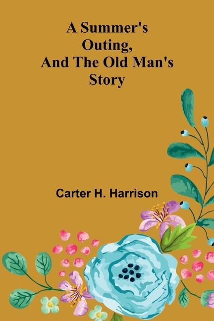 A Summers Outing, and The Old Mans Story