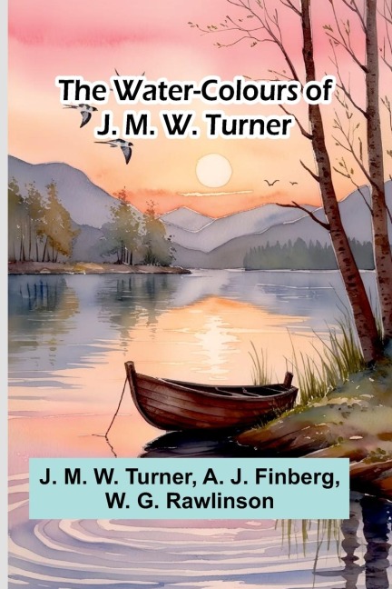 The Water-Colours Of J. M. W. Turner