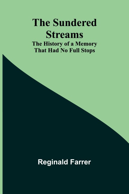 The Sundered Streams: The History of a Memory That Had No Full Stops