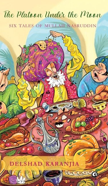 The Platoon under the Moon: Four Tales of Mullah Nasruddin