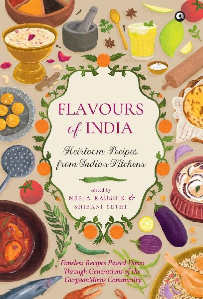 Flavours of India: Heirloom Recipes from India's Kitchens