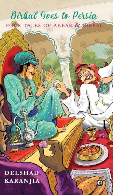 Birbal Goes to Persia: Four Tales of Akbar and Birbal