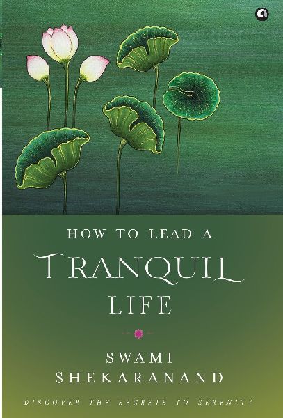 How to Lead a Tranquil Life: Discover the Secrets to Serenity