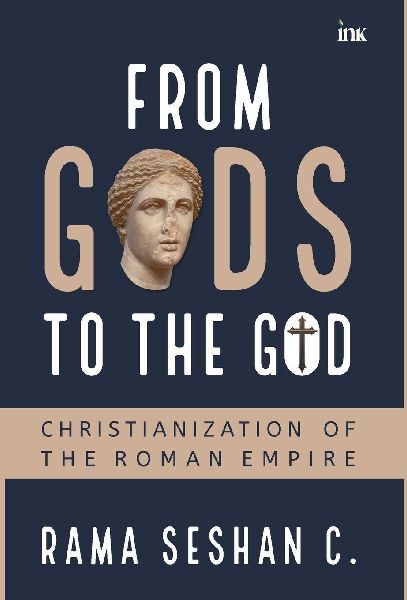 From Gods to the God: Christianization of the Roman Empire