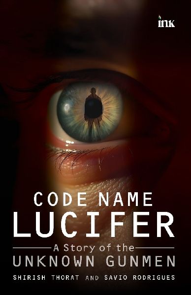Code Name Lucifer: A Story of the Unknown Gunmen