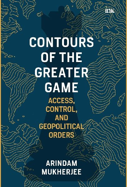 Contours of the Greater Game: Access Control and Geopolitical Orders