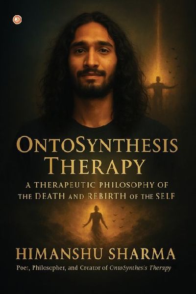 Ontosynthesis Therapy: A Therapeutic Philosophy Of The Death And Rebirth Of The Self