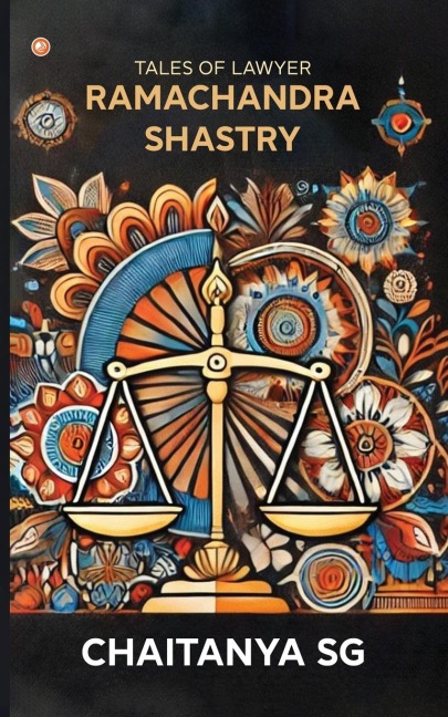 Tales Of Lawyer Ramachandra Shastry: Revealing the Secret Equation to Creative Excellence